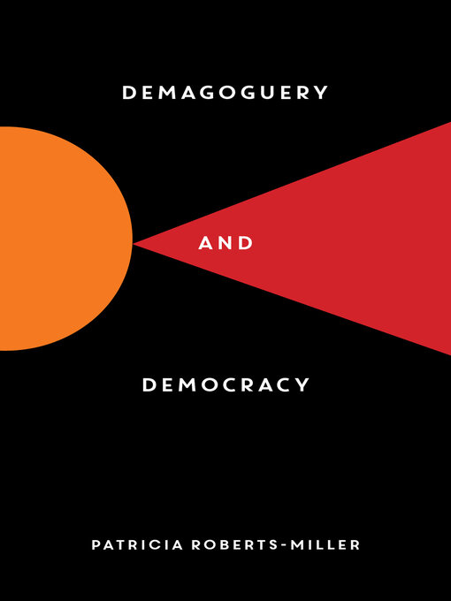 Title details for Demagoguery and Democracy by Patricia Roberts-Miller - Available